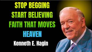 STOP BEGGING, START BELIEVING — FAITH THAT MOVES HEAVEN | KENNETH E. HAGIN 2026