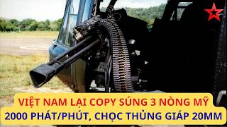 Việt Nam lại học Mỹ, copy hoả thần 3 nòng 12,7mm, 2000 phát/phút nhưng...