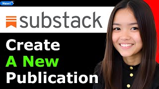 How to Create a New Publication on Substack 2025 (Step By Step)