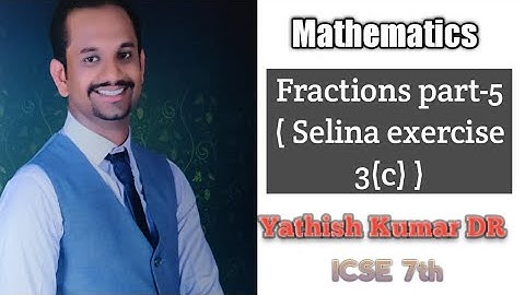 Mathematics.. Fraction part-4 ( Selina exercise 3 (C) )..ICSE Grade 7..