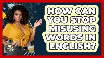 How Can You Stop Misusing Words In English? - Lexicon Lounge