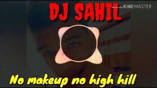 Download Lagu No Make Up - DJ SAHIL REMIX MP3