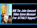 Will the john hancock game museum ever actually happen