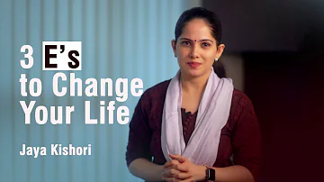 3 E’s to Change Your Life | Jaya Kishori | Motivational