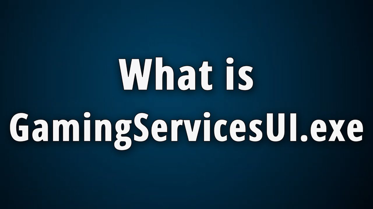 What is GamingServicesUI.exe? [Microsoft Gaming Services UI] - YouTube