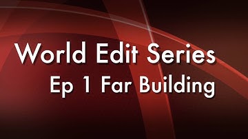 World Edit Series Ep. 1: Far Building