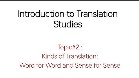 Kinds of Translation: Word for Word and Sense for Sense - Intro to Translation #2