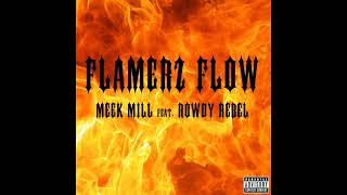 Meek Mill, Rowdy Rebel - Flamerz Flow (Official Audio)