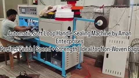 Automatic Soft Loop Handle Sealing Machine by Aman Enterprises Perfect | Speed + Strength | #youtube