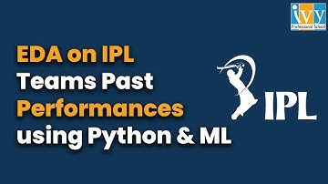 Case Study On IPL Teams Past Performances using EDA In Python & ML | Arpendu Ganguly | IvyPro School