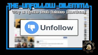 The Unfollow Dilemma: Why it Sparks Such Intense Emotions