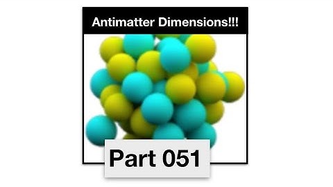Antimatter Dimensions Part 51 - The first three way split