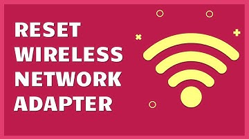 How to reset wireless or wifi network adapter windows 7