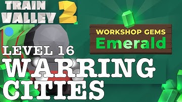 TRAIN VALLEY 2 | DLC: WORKSHOP GEMS EMERALD: LEVEL 16 - WARRING CITIES | 5 STARS
