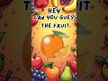 Guess the Fruit! 🍊  Can You Name It? #Shorts #KidsLearning #GuessTheFruit #Shorts #FruitsLearning
