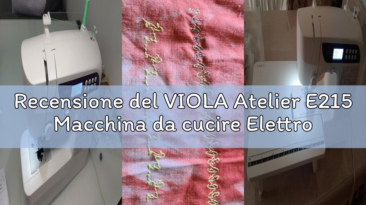 Recensione del VIOLA Atelier E215 Macchina da cucire Elettronica, 215 Funzioni Cucito, Alfabeto, Inf
