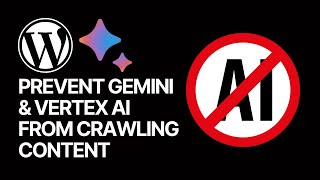 How To Prevent Google Gemini and Vertex AI bots from crawling Your Site Content? 🚦🤖🔍