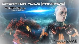 WARFRAME Operator Voice [Thornbill] - (fanmade)