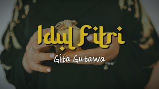 Gita Gutawa - Idul Fitri | Lirik