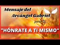 Mensaje de ARCÁNGEL GABRIEL para TI hoy: "HÓNRATE A TI MISMO" Diana Mensajes Divinos