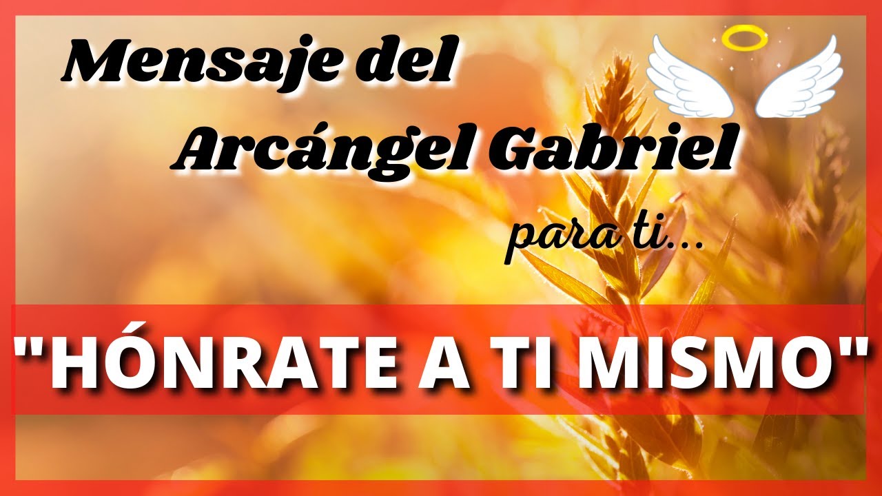 Mensaje de ARCÁNGEL GABRIEL para TI hoy: "HÓNRATE A TI MISMO" Diana ...