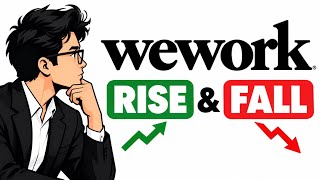 WeWork Rise and Fall | How a $47 Billion Startup Collapsed