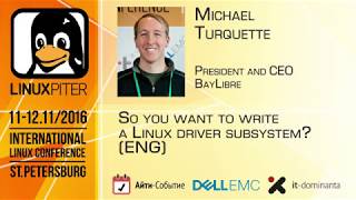 Michael Turquette: "So you want to write a Linux driver subsystem?" [ENG]