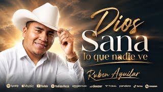 God Heals What No One Sees: Ruben Aguilar