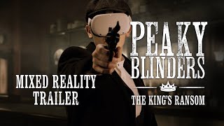 Peaky Blinders: The King's Ransom | Mixed Reality Trailer