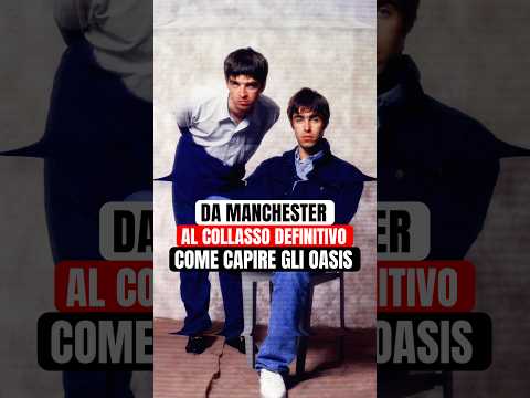 Video CAPIRE GLI OASIS | dalla grandezza alla distruzione