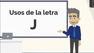 Ortografía. Usos de la letra J.