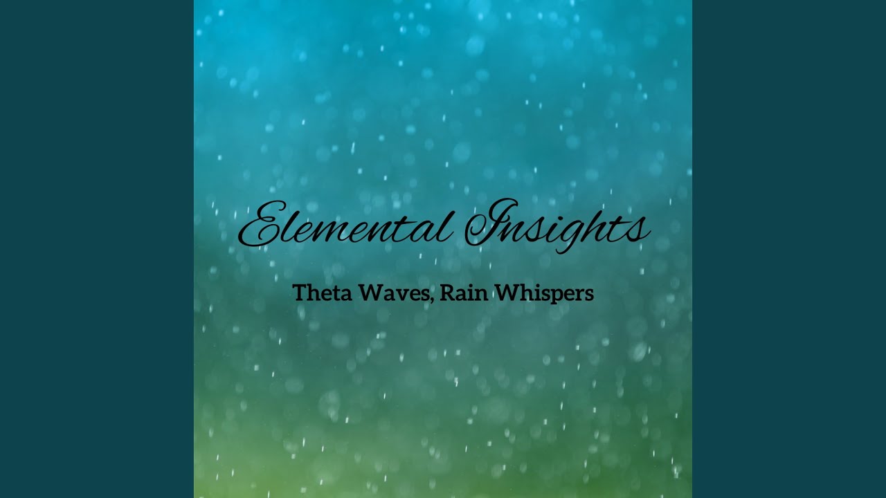Ethereal Elemental Theta Waves, Rain Reflections