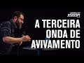 A TERCEIRA ONDA DE AVIVAMENTO - Luciano Subirá - Conferência JesusCopy 2017