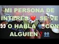 😱NI TE IMAGINAS😱TU PERSONA👤 DE INTERÉS❤️, SE VE?👀 O HABLA CON ALGUIEN? 🗣👥