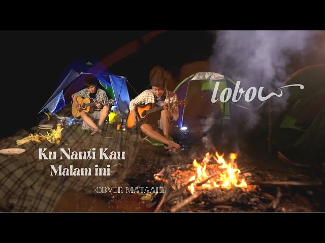 Lobow - Kunanti kau malam ini - Mata Air Cover ( Video lirik ) class=