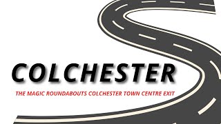 The Magic Roundabouts Colchester Town Centre Exit