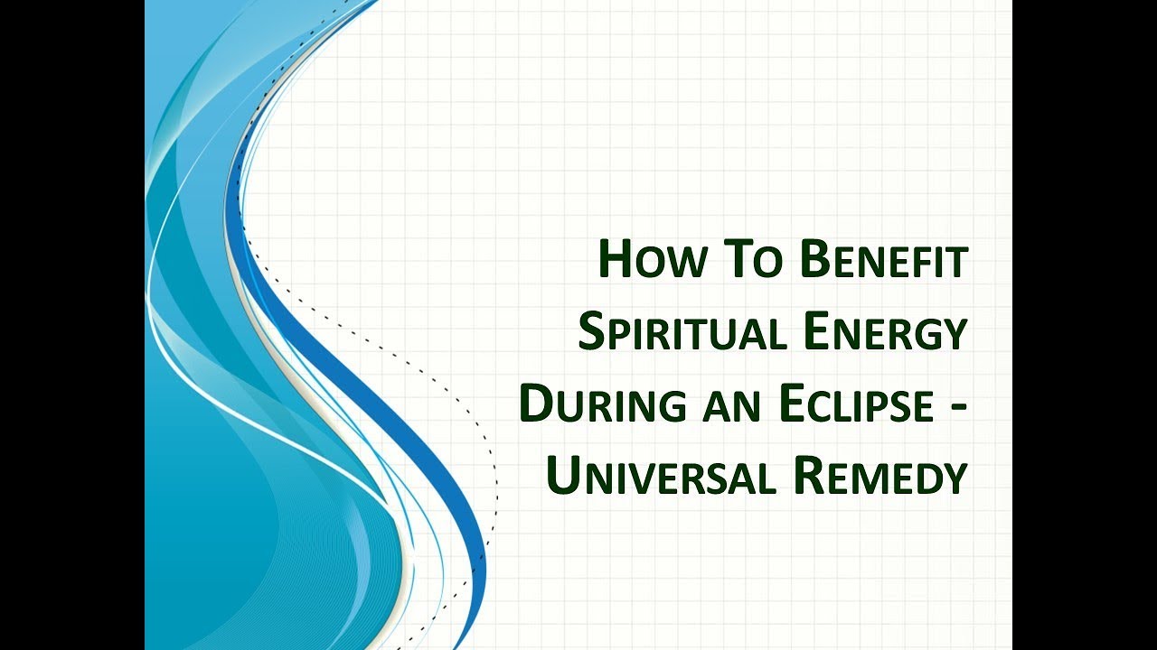 How To Benefit Spiritual Energy During an Eclipse - Universal Remedy