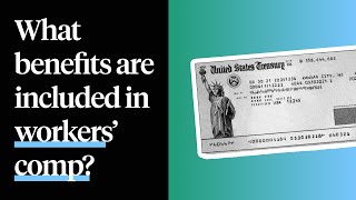 What Benefits Are Included in Workers' Comp?