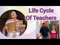 Life Cycle of School Teachers👩🏫❤️
