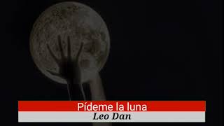 Pídeme la luna-Leo Dan
