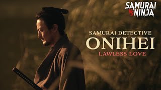 Samurai Detective Onihei Lawless Love Full Movie Samurai Vs Ninja English Sub
