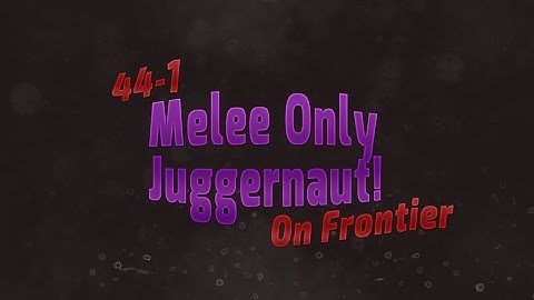 MELEE ONLY JUGGERNAUT! 44-1 WITH ONLY THE FISTS DEMOLITION SPAWN TRAP