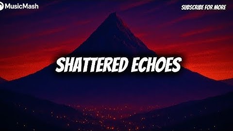 Title: Shattered Echoes – Official Music Video | 