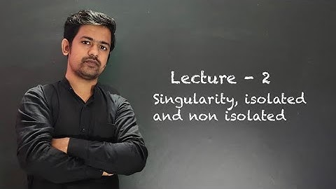 Singularity | isolated | non isolated | 