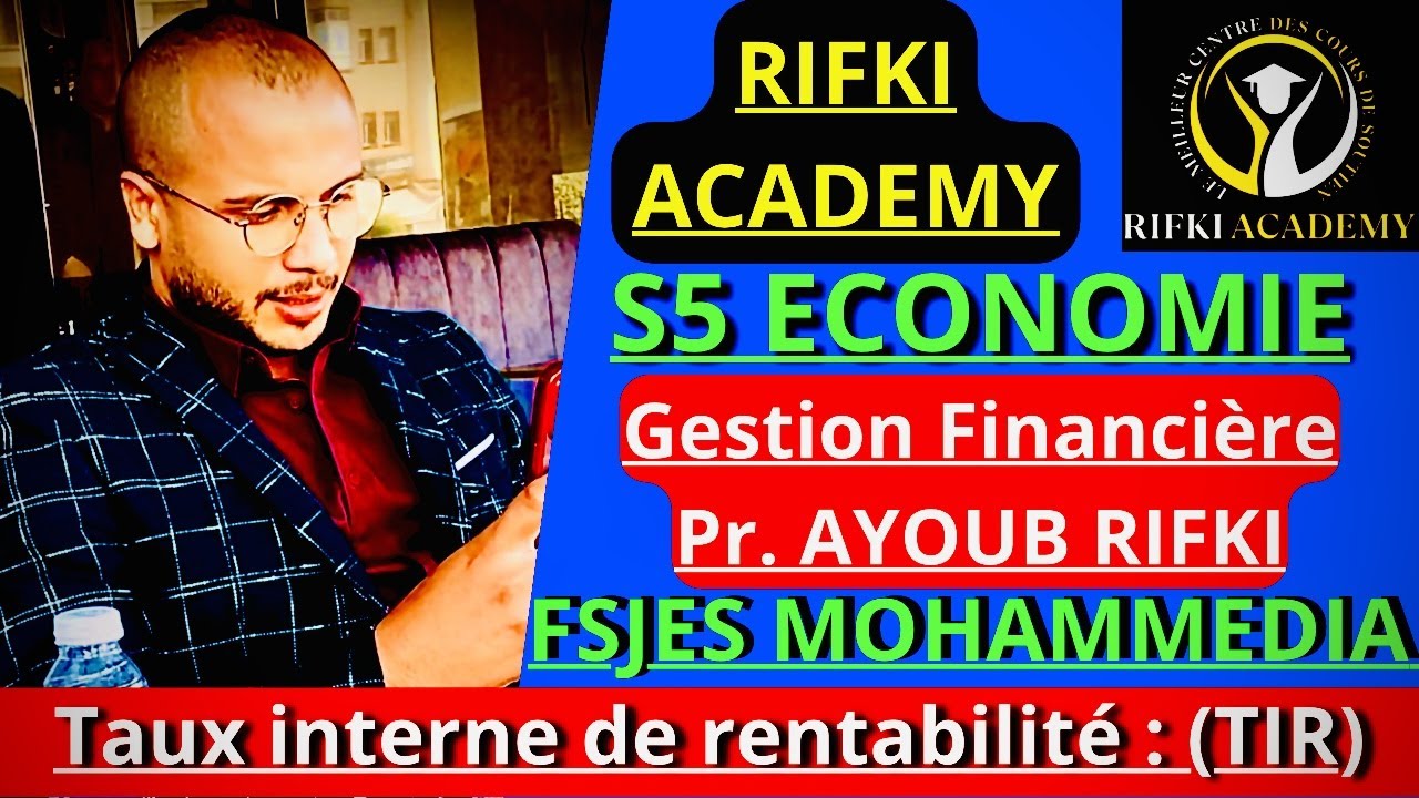 RIFKI ACADEMY: Gestion Financière (S5 ECONOMIE) Taux  Interne de Rentabilité (TIR) FSJES Mohammedia