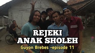 Rejeki anak sholeh | GUYON BREBES