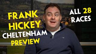 FRANK HICKEY'S CHELTENHAM PREVIEW | ALL 28 RACES | Ft. 50/1 and 40/1 Cheltenham Festival Tips