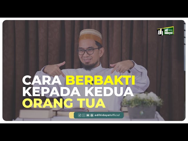 Cara Berbakti Kepada Orang Tua - Ustadz Adi Hidayat class=