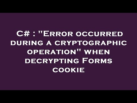 C# : "Error occurred during a cryptographic operation" when decrypting Forms cookie