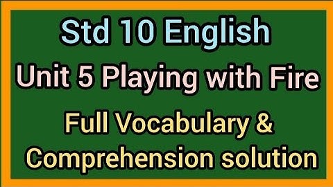 Std 10 English Ch 5 Playing with Fire Full Vocabulary & Comprehension solution|Std 10 English unit 5